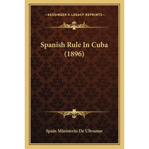 Spanish Rule In Cuba (1896)