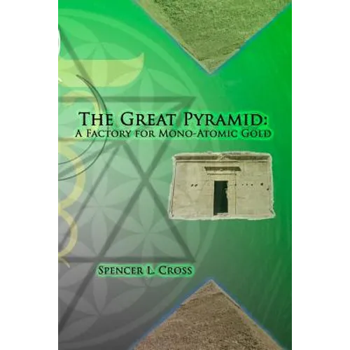 The Great Pyramid: A Factory for Mono-Atomic Gold