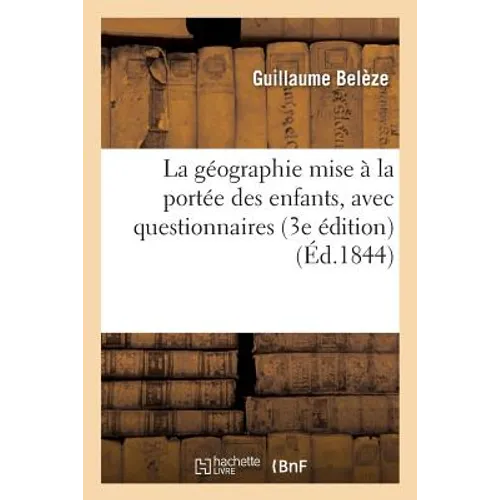 La Géographie Mise À La Portée Des Enfants, Avec Questionnaires 3e Édition
