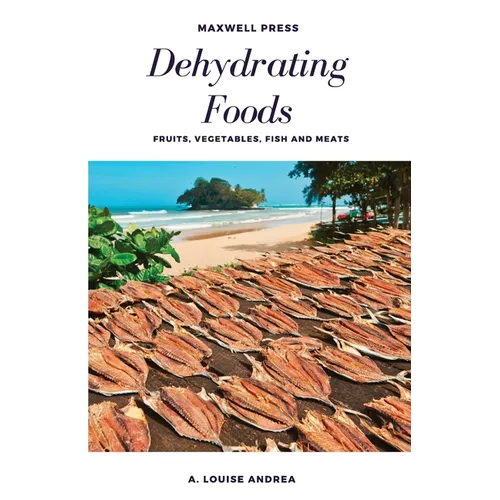 Dehydrating Foods Fruits Vegetables Fish and Meats