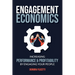 Engagement Economics: Increasing Performance & Profitability by Engaging Your People