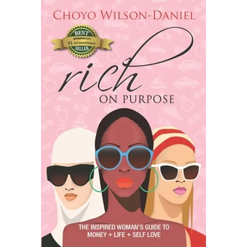 Rich on Purpose: The Inspired Woman's Guide to Money + Life + Self Love