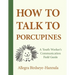 How to Talk to Porcupines: A Youth Worker's Communication Field Guide