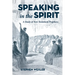 Speaking in the Spirit: A Study of New Testament Prophecy