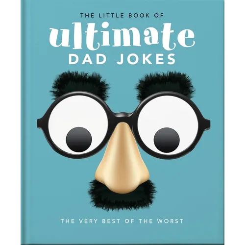The Little Book of Ultimate Dad Jokes: The Very Best of the Worst