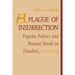 A Plague of Insurrection: Popular Politics and Peasant Revolt in Flanders, 1323-1328