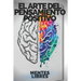 El Arte del Pensamiento Positivo: Modifica tu vida, cumple tus metas y objetivos!