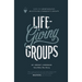 Life-Giving Groups: How-To Grow Healthy, Multiplying Community Groups