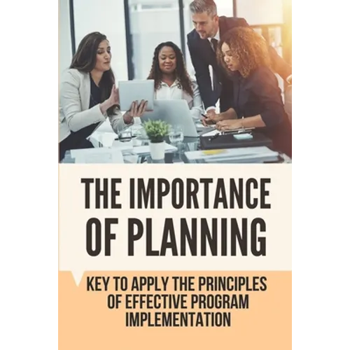 The Importance Of Planning: Key To Apply The Principles Of Effective Program Implementation