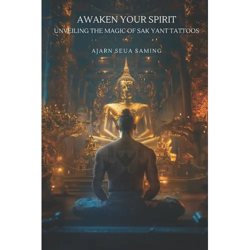 Awaken Your Spirit: Unveiling the Magic of Sak Yant Tattoos