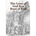 The Love of God is a Root of Evil