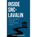 Inside Snc-Lavalin: How Crime and Politics Almost Killed a Great Canadian Company