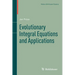 Evolutionary Integral Equations and Applications