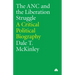 The ANC and the Liberation Struggle:: A Critical Political Biography