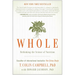 Whole: Rethinking the Science of Nutrition
