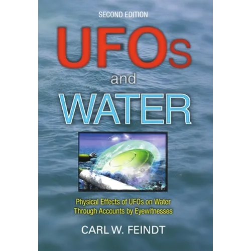 UFOs and Water: Physical Effects of UFOs on Water Through Accounts by Eyewitnesses
