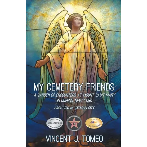 My Cemetery Friends: A Garden of Encounters at Mount Saint Mary in Queens, New York