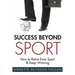Success Beyond Sport: How to retire from sport and still keep winning