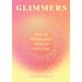 Glimmers: How to Find Pockets of Joy in Every Day