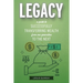 Legacy: A Guide to Successfully Transferring Wealth from One Generation to the Next