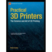 Practical 3D Printers: The Science and Art of 3D Printing