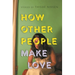 How Other People Make Love