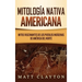 Mitología nativa americana: Mitos fascinantes de los pueblos indígenas de América del Norte