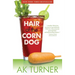 Hair of the Corn Dog