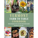 The Vermont Farm to Table Cookbook: Over 50 Fresh & Local Recipes for Every Season
