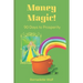 Money Magic!: 90 Days to Prosperity