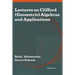 Lectures on Clifford (Geometric) Algebras and Applications