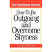 Self Confidence Secrets: How To Be Outgoing and Overcome Shyness