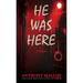 He Was Here