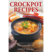 Crockpot Recipes: Scrumptious Crock Pot and Slow Cooker Recipes