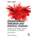 Understanding Terrorism and Political Violence: The Life Cycle of Birth, Growth, Transformation, and Demise