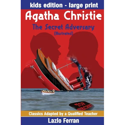 The Secret Adversary (Illustrated) Large Print - Adapted for kids aged 9-11 Grades 4-7, Key Stages 2 and 3 US-English Edition Large Print by Lazlo Fer