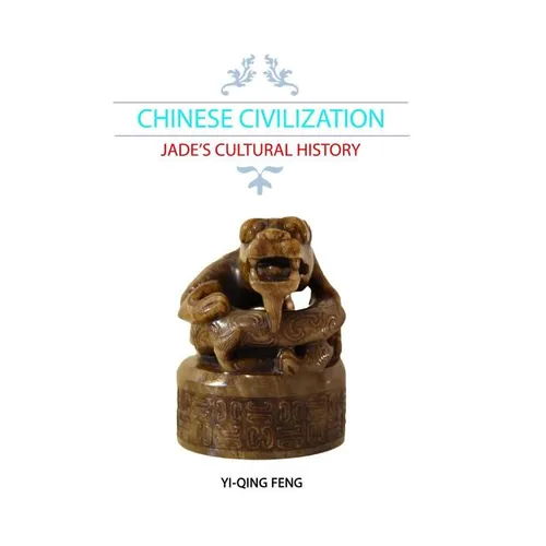 Chinese Civilization: Jade's Cultural History