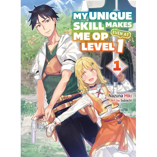 My Unique Skill Makes Me Op Even at Level 1 Vol 1 (Light Novel)