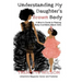 Understanding My Daughter's Brown Body: A Mom's Guide to Raising Body-Confident Black Girls