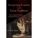 Interpreting Scripture with the Great Tradition: Recovering the Genius of Premodern Exegesis