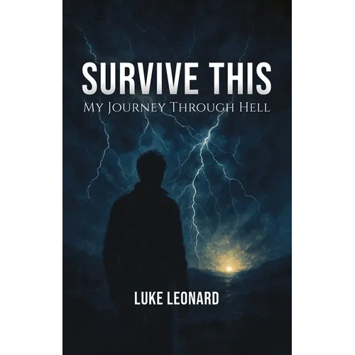Survive This: My Journey Out of Hell