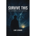Survive This: My Journey Out of Hell