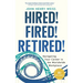 Hired! Fired! Retired!: Navigating Your Career in the Worldwide Workplace