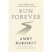 Run Forever: Your Complete Guide to Healthy Lifetime Running