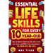 Essential Life Skills for Every 10-Year-Old: How to Master Emotions, Be Safe, Crush Your Goals and Other Cool Superpowers for Tween Boys and Girls