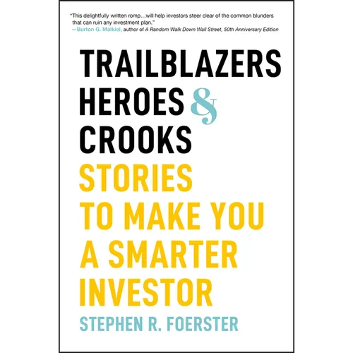 Trailblazers, Heroes, and Crooks: Stories to Make You a Smarter Investor