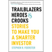 Trailblazers, Heroes, and Crooks: Stories to Make You a Smarter Investor