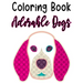 Coloring Book Adorable Dogs: Fun Illustrations And Designs Of Dogs To Trace And Color, Kids Coloring And Activity Pages