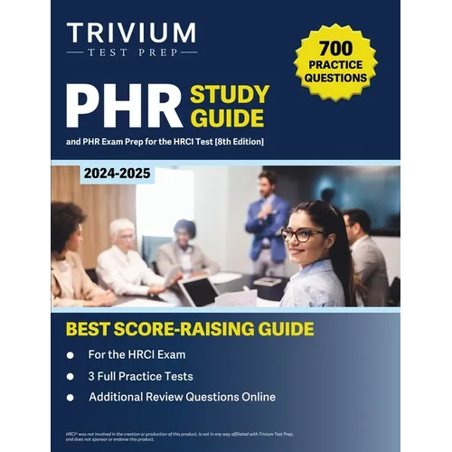 PHR Study Guide 2024-2025: 700 Practice Questions and PHR Exam Prep for the HRCI Test [8th Edition]