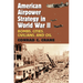 American Airpower Strategy in World War II: Bombs, Cities, Civilians, and Oil